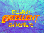Bill & Ted's Excellent Adventure